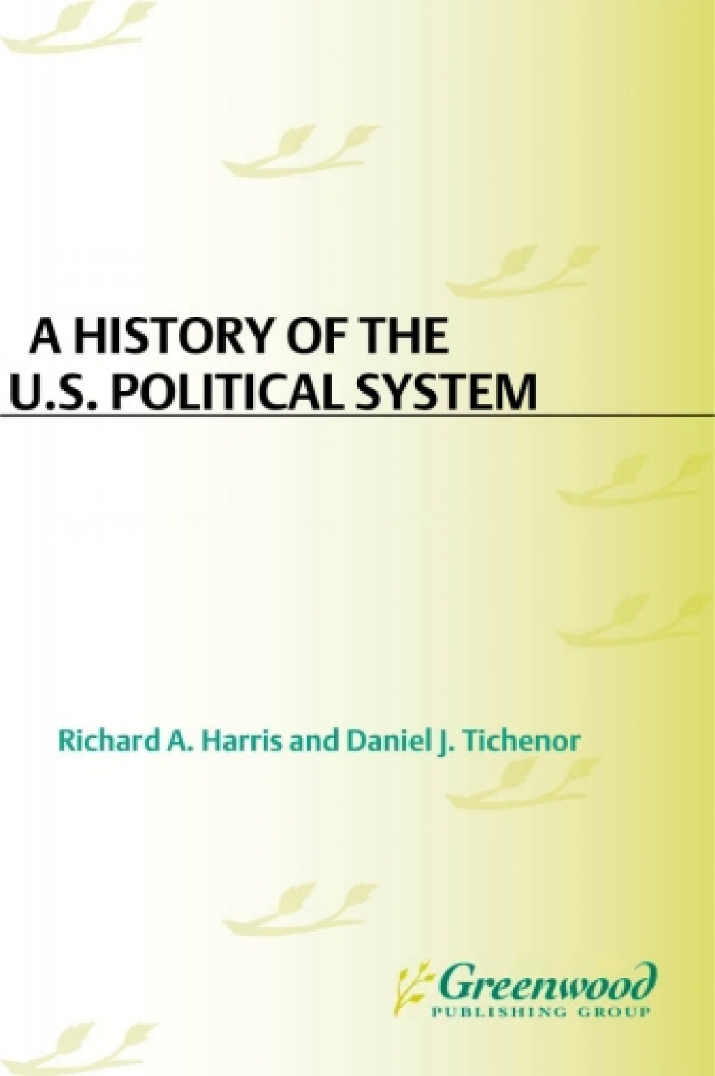 A History of the U.S. Political System [3 volumes] Ideas, Interests, and Institutions [3 volumes] 1st Edition â€“ PDF/EPUB Version Downloadable